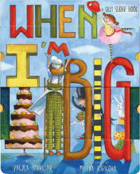 When I'm Big. A Silly Slider Book