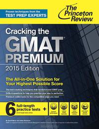 Cracking the GMAT Premium Edition with 6 Computer-Adaptive Practice Tests, 2015