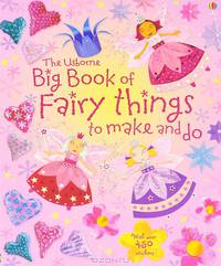 Big Book of Fairy Things to Make and Do