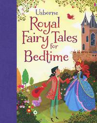 Usborne Royal Fairy Tales for Bedtime