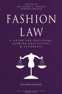 Fashion Law: A Guide for Designers, Fashion Executives, and Attorneys