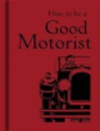 How to be a Good Motorist