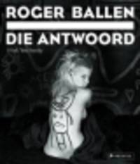 Roger Ballen. Die Antwoord