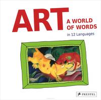 Art. A World of Words. First Paintings - First Words in 12 Languages