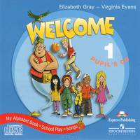 Welcome-1. Songs, Alphabet, Play. Pupil's CD