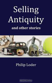Selling Antiquity and other stories