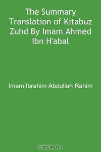 The Summary Translation of Kitabuz Zuhd by Imam Ahmed Ibn H