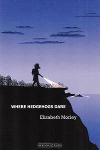 Where Hedgehogs Dare