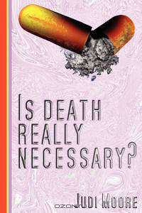 Is Death Really Necessary?