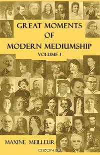 Great Moments of Modern Mediumship, volume 1