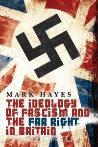 The Ideology of Fascism and the Far Right in Britain