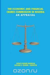The Economic and Financial Crimes Commission in Nigeria. An Appraisal