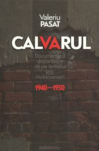 Calvarul: Documentarul deportarilor de pe teritoriul RSS Moldovenesti 1940-1950