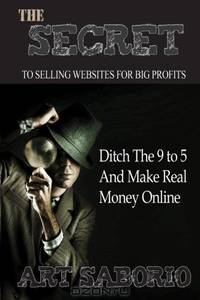 Online Marketing - The Secret to Selling Websites For Big Profits: Make Money Online Series (Volume 2)