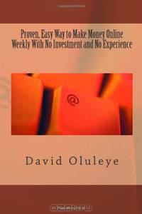 Proven, Easy Way to Make Money Online Weekly With No Investment and No Experience