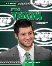 Tim Tebow: Quarterback Sensation (Playmakers)