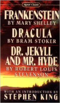 Frankenstein; Dracula. Dr Jekyll and Mr Hyde
