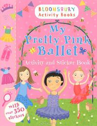 My Pretty Pink Ballet: Activity and Sticker Book
