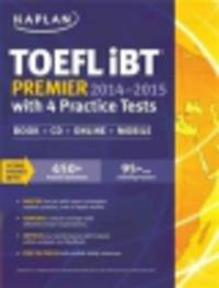 Kaplan TOEFL Ibt Premier 2014-2015 with 4 Practice Tests (+ CD + Online + Mobile)
