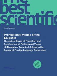 Professional Values of the Students: Theoretical Bases of Formation and Development of Professional Values of Students of Technical College in the Course of Foreign-Language Preparation