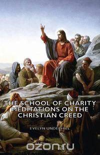 The School of Charity - Meditations on the Christian Creed