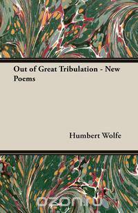 Out of Great Tribulation - New Poems
