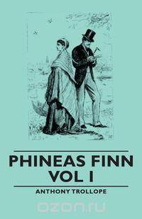 Phineas Finn - Vol I