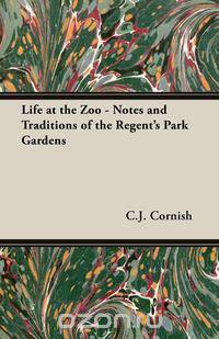 Life at the Zoo - Notes and Traditions of the Regent
