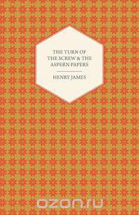 The Turn of the Screw & the Aspern Papers