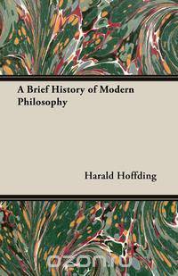 A Brief History of Modern Philosophy