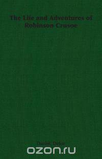 The Life and Adventures of Robinson Crusoe