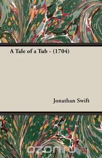 A Tale of a Tub - (1704)