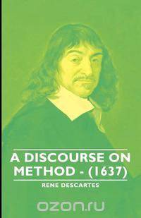 A Discourse on Method - (1637)
