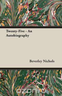 Twenty-Five - An Autobiography