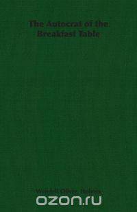 The Autocrat of the Breakfast Table