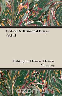 Critical & Historical Essays -Vol II