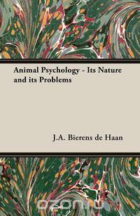 Animal Psychology - Its Nature and Its Problems