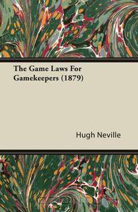 The Game Laws for Gamekeepers (1879)