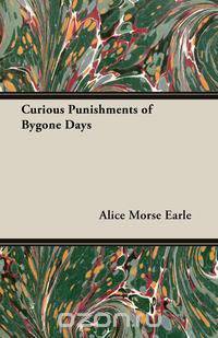 Curious Punishments of Bygone Days