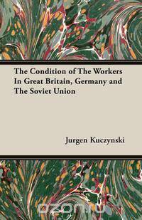 The Condition of The Workers In Great Britain, Germany and The Soviet Union