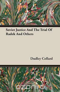 Soviet Justice And The Trial Of Radek And Others