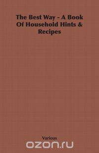 The Best Way - A Book Of Household Hints & Recipes
