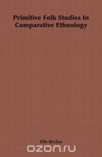 Primitive Folk Studies In Comparative Ethnology