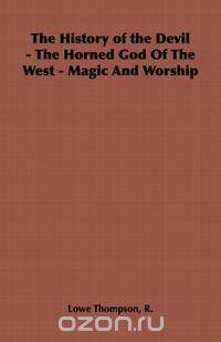 The History of the Devil - The Horned God of the West - Magic and Worship