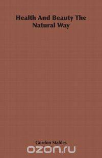 Health and Beauty the Natural Way