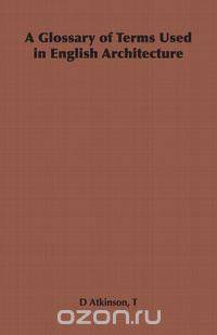 A Glossary of Terms Used in English Architecture