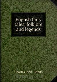 English Fairy Tales, Folklore And Legends