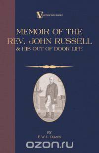A Memoir of the REV. John Russell and His Out-Of-Door Life