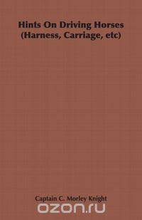 Hints on Driving Horses (Harness, Carriage, Etc)