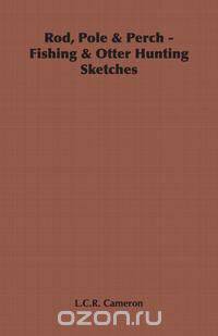 Rod, Pole & Perch - Fishing & Otter Hunting Sketches